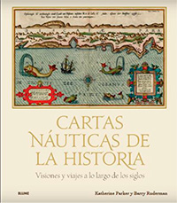 Cartas náuticas de la historia. Visiones y viajes a lo largo de los siglos