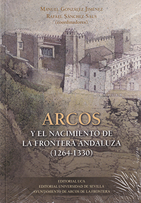 Arcos y el nacimiento de la frontera andaluza (1264-1330)
