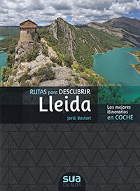 Rutas para descubir Lleida. Los mejores itinerarios en coche