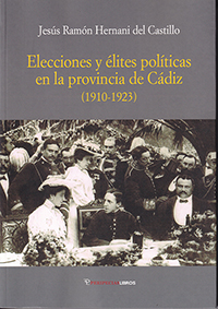 Elecciones y élites políticas en la provincia de Cádiz (1910-1923)