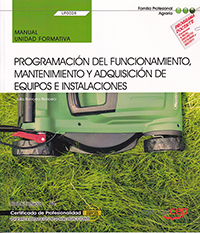 Programación del funcionamiento, mantenimiento y adquisición de equipos e instalaciones. Manual Unidad Formativa UF0028