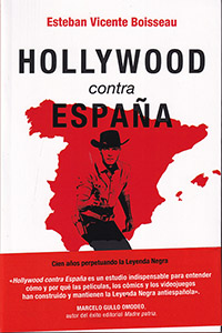 Hollywood contra España. Cien años perpetuando la Leyenda Negra