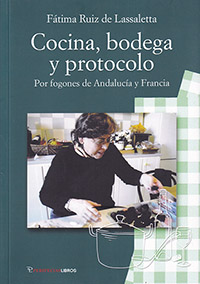 Cocina, bodega y protocolo. Por fogones de Andalucía y Francia