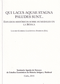 Qui lacus aquae stagna paludes sunt… Estudios históricos sobre humedales en la Bética.