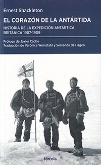 El corazón de la Antártida. Historia de la Expedición Antártica Británica 1907-1909