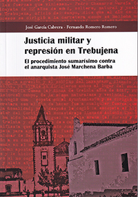 Justicia militar y represión en Trebujena. El procedimiento sumarísimo contra el anarquista José Marchena Barba