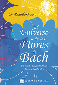 El universo de las Flores de Bach. Un estudio profundo de las 38 esencias florales