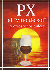PX el "vino del Sol"...y otros vinos dulces ( Pedro Ximénez )