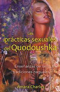 Las prácticas sexuales del Quodoushka. Enseñanza de las tradiciones naguales