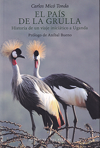 El país de la grulla. Historia de un viaje iniciático a Uganda