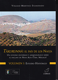 Tākurunnā: el país de los Nafza. Un estudio histórico y arqueológico sobre el enclave de Nina Alta (Teba, Málaga). Vol. I: Estudio histórico