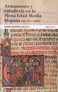 Armamento y caballería en la Plena Edad Media hispana (ss. XI-XIII)
