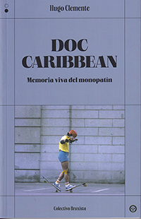 Doc Caribbean. Memoria viva del monopatín