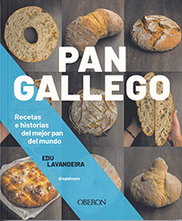 Pan gallego. Recetas e historias del mejor pan del mundo