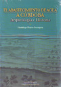Abastecimiento de agua a Córdoba, El. Arqueología e Historia
