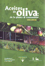 Aceites de oliva: de la planta al consumidor. Vols. I y II