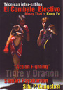 Action Fighting. Tigre y Dragón. El combate efectivo (Técnicas inter-estilos)