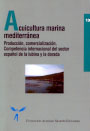 Acuicultura marina mediterránea. Producción, comercialización. Competencia internacional del sector español de la lubina y la dorada