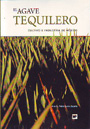 Agave tequilero, El. Cultivo e industria en México