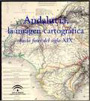 Andalucía, la imagen cartográfica hasta fines del siglo XIX