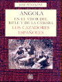 Angola en el visor del rifle y de la cámara. Los cazadores españoles