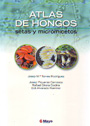 Atlas de hongos. Setas y micromicetos