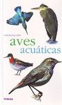 Aves acuáticas. Ríos, costas y humedales