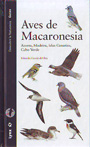 Aves de Macaronesia. Azores, Madeira, Islas Canarias, Cabo Verde