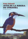 Aves de la ribera de Córdoba. Guía infantil
