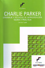 Charlie Parker. Lenguaje y técnicas de improvisación. Teoría y práctica