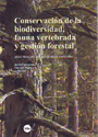 Conservación de la biodiversidad y gestión forestal. Su aplicación en la fauna vertebrada