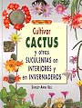 Cultivar cactus y otras suculentas en interiores y en invernaderos, El libro de