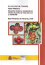 Cultivo de tomate para fresco, El. Situación actual y perspectivas desde el punto de vista técnico y comercial