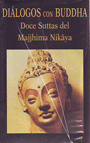 Diálogos con Buda. Doce Suttas del Majjhima Nikâya