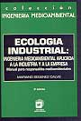 Ecología Industrial: ingeniería medioambiental aplicada a la industria y a la empresa.
