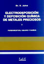 Electrodeposición y deposición química de metales preciosos. Volumen I. Fundamentos, equipos y baños