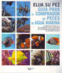 Elija su pez. Guía para el comprador de peces de agua marina