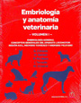 Embriología y anatomía veterinaria. Volumen I: Embriología general. Conceptos generales del aparato locomotor. Región axil, miembro torácico y miembro pelviano
