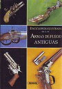 Enciclopedia ilustrada de las armas de fuego antiguas
