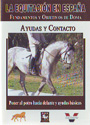 Equitación en España, La. Fundamentos y objetivos de doma. Ayudas y contacto. Poner al potro hacia delante y ayudas básicas