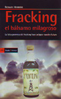 Fracking: el bálsamo milagroso. La falsa promesa del fracking hace peligrar nuestro futuro