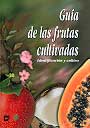 Guía de las frutas cultivadas. Identificación y cultivo