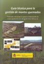 Guía técnica para la gestión de montes quemados. Protocolos de actuación para la restauración de zonas quemadas con riesgo de desertificación