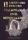 II Encuentro europeo Vías Romanas en el Mediterráneo