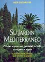 Jardín Mediterráneo, Su. Cómo crear un paraíso verde con poca agua