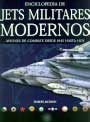 Jets militares modernos, Enciclopedia de. Aviones de combate desde 1945 hasta hoy