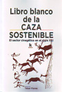 Libro blanco de la caza sostenible. El sector cinegético en el siglo XXI