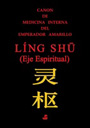LING SHU. Canon de Medicina Interna del Emperador Amarillo