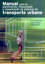 Manual para la planificación, financiación e implantación de sistemas de transporte urbano