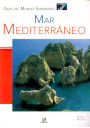 Mar Mediterráneo. Guía del mundo submarino
